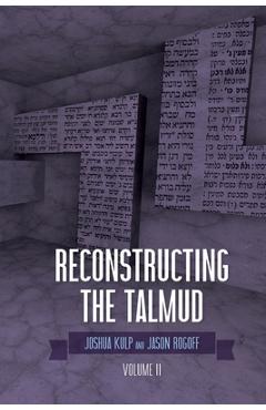 Poza produsului Reconstructing the Talmud: Volume Two: Volume Two - Joshua Kulp