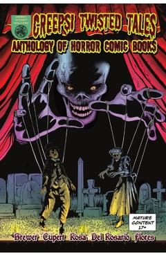 Coperta cărții 'Creepsi Twisted Tales: Anthology of Horror Comic Books - Gordon Brewer'