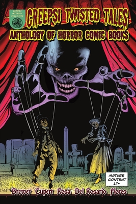 Coperta cărții 'Creepsi Twisted Tales: Anthology of Horror Comic Books - Gordon Brewer'
