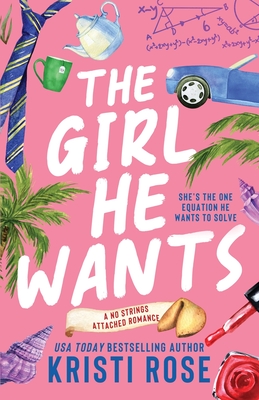 The Girl He Wants: A Single Dad/Opposites Attract Romantic Comedy - Kristi Rose