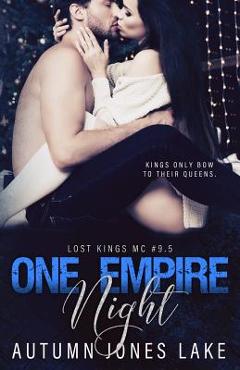 Coperta cărții 'One Empire Night (Lost Kings MC #9.5): A holiday novella. - Autumn Jones Lake'