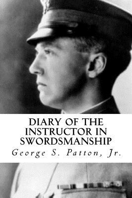 Diary of the Instructor in Swordsmanship - George S. Patton