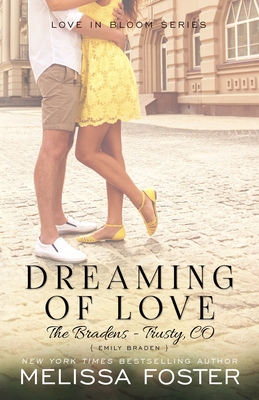 Dreaming of Love (The Bradens at Trusty): Emily Braden - Melissa Foster