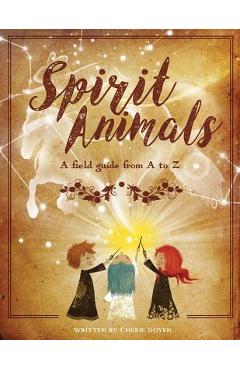 Poza produsului Spirit Animals: A Field Guide From A to Z - Cherie Doyen