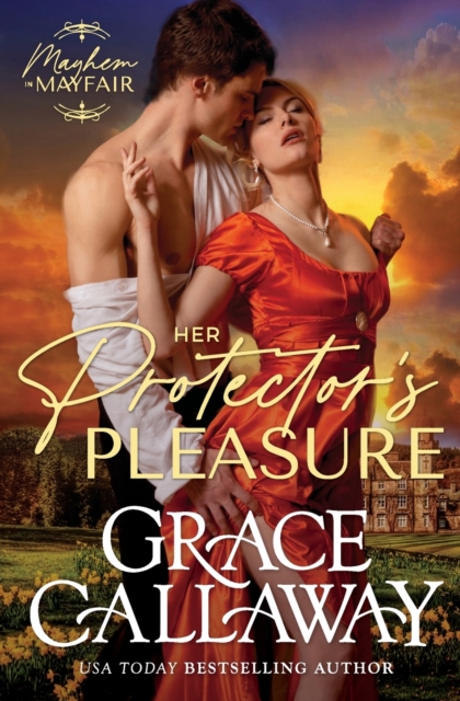 Her Protector's Pleasure: A Steamy Enemies to Lovers Regency Romance - Grace Callaway