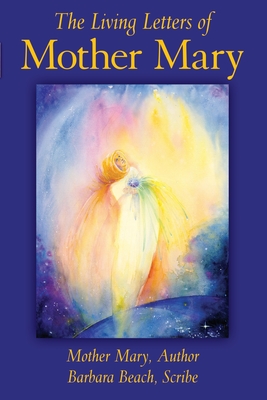 The Living Letters of Mother Mary - Barbara Beach