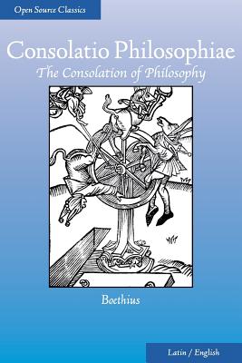 Consolatio Philosophiae: The Consolation of Philosophy - H. R. James