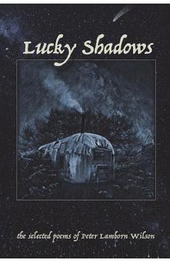 Coperta cărții 'Lucky Shadows - Peter Lamborn Wilson'