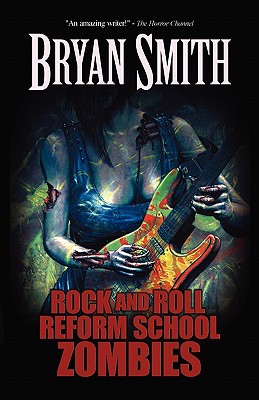 Rock and Roll Reform School Zombies - Bryan Smith