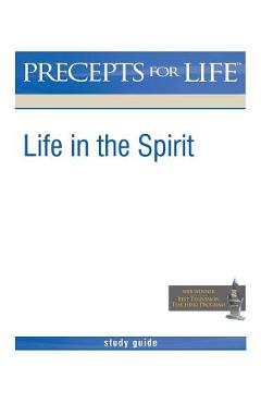 Precepts For Life Study Guide: Life in the Spirit - Kay Arthur