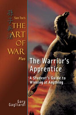 Sun Tzu's The Art of War Plus The Warrior's Apprentice: A Student's Guide to Winning at Anything - Sun Tzu