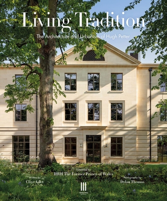 Living Tradition: The Architecture and Urbanism of Hugh Petter - Clive Aslet