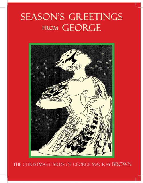 Seasons Greetings from George: The Christmas Cards of George MacKay Brown - Brown