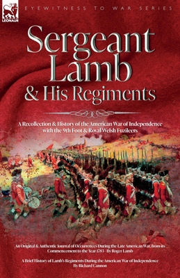 Coperta cărții 'Sergeant Lamb & His Regiments - A Recollection and History of the American War of Independence with the 9th Foot &'