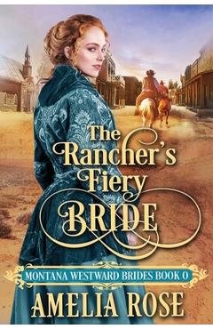 Coperta cărții 'The Rancher's Fiery Bride - Amelia Rose'