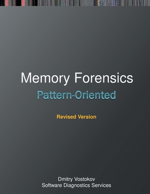 Coperta cărții 'Pattern-Oriented Memory Forensics: A Pattern Language Approach, Revised Edition - Dmitry Vostokov'
