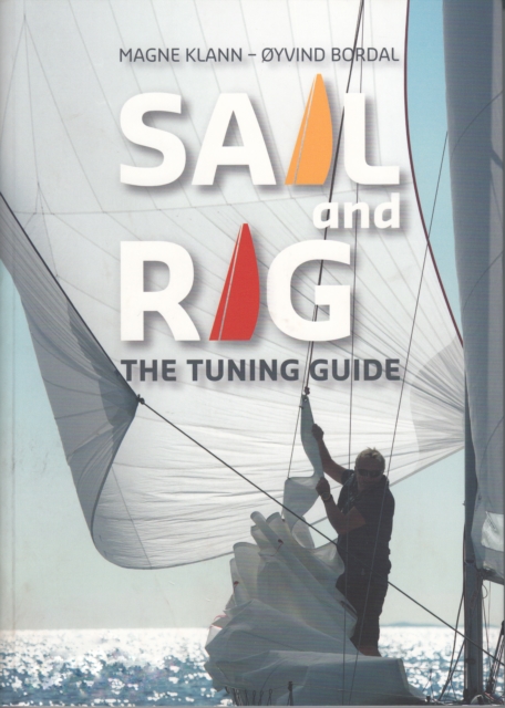 Sail and Rig: The Tuning Guide - Magne Klann