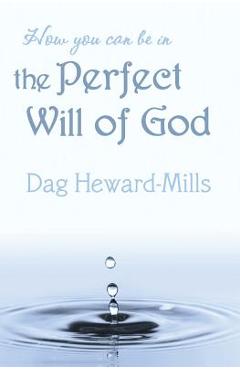 Coperta cărții 'How You Can Be in the Perfect Will of God - Dag Heward-mills'