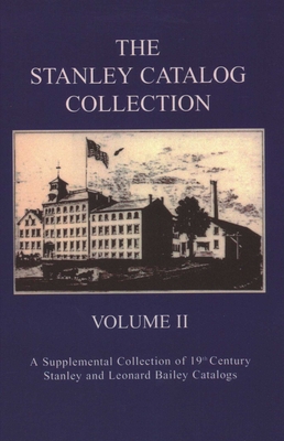 Coperta cărții 'The Stanley Catalog Collection: A Supplemental Collection of 19th Century Stanley and Leonard Bailey Catalogs - Emil'