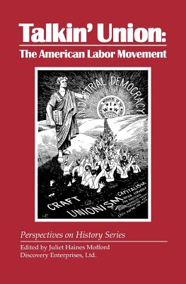 Talkin' Union: The American Labor Movement - Juliet Haines Mofford