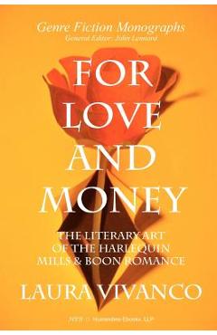 Coperta cărții 'For Love and Money: The Literary Art of the Harlequin Mills & Boon Romance - Laura Vivanco'