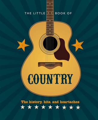 The Little Book of Country: The Music's History, Hits, and Heartaches - Hippo! Orange