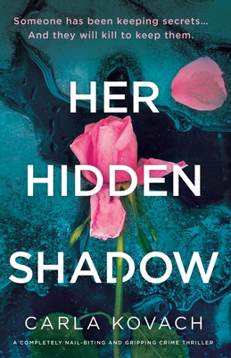 Her Hidden Shadow: A completely nail-biting and gripping crime thriller - Carla Kovach