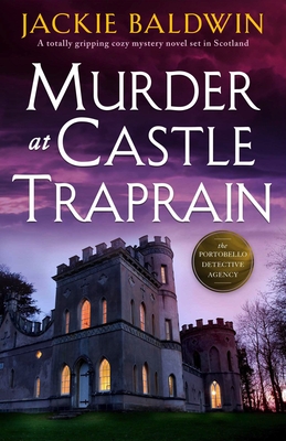 Murder at Castle Traprain: A totally gripping cozy mystery novel set in Scotland - Jackie Baldwin