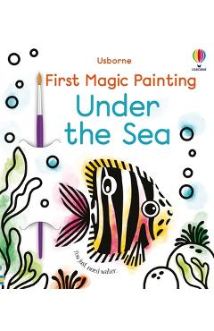Poza produsului First Magic Painting Under the Sea - Abigail Wheatley