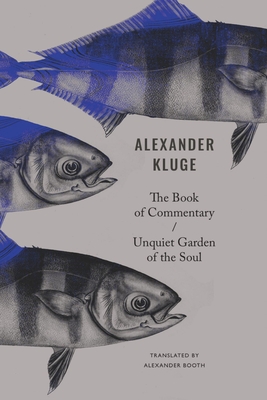 The Book of Commentary / Unquiet Garden of the Soul - Alexander Kluge