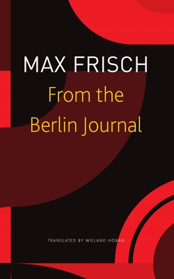 From the Berlin Journal - Max Frisch