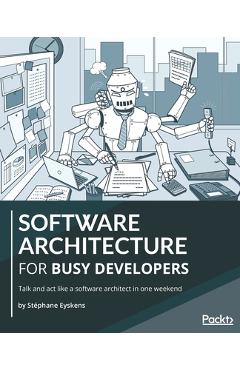 Coperta cărții 'Software Architecture for Busy Developers: Talk and act like a software architect in one weekend - Stéphane Eyskens'