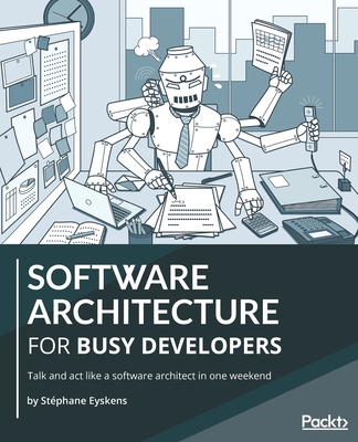 Coperta cărții 'Software Architecture for Busy Developers: Talk and act like a software architect in one weekend - Stéphane Eyskens'