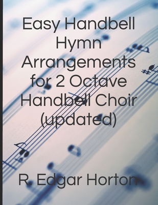 Easy Handbell Hymn Arrangements for 2 Octave Handbell Choir - R. Edgar Horton