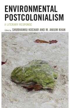 Poza produsului Environmental Postcolonialism: A Literary Response - Shubhanku Kochar