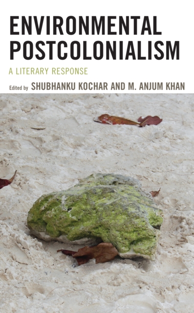 Environmental Postcolonialism: A Literary Response - Shubhanku Kochar