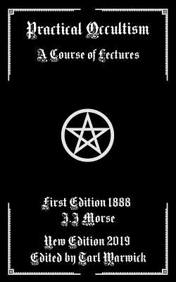 Practical Occultism: A Course of Lectures - Tarl Warwick