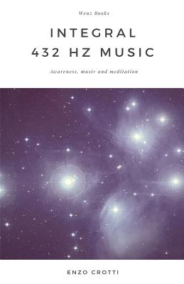 Coperta cărții 'Integral 432 Hz Music: Awareness, Music and Meditation - Enzo Crotti'