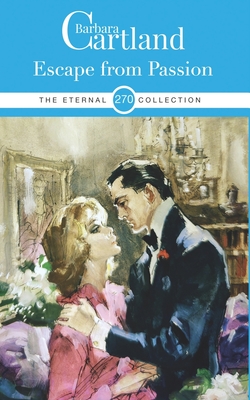 Coperta cărții '270. Escape from Passion - Barbara Cartland'