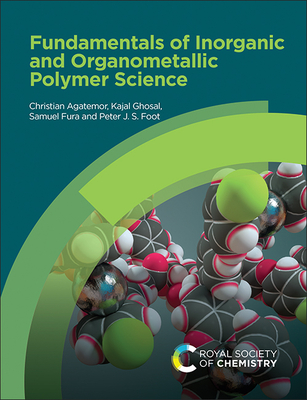 Fundamentals of Inorganic and Organometallic Polymer Science - Christian Agatemor