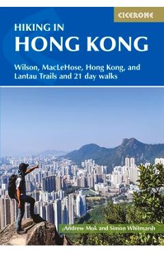 Poza produsului Hiking in Hong Kong: Wilson, Maclehose, Hong Kong, and Lantau Trails and 21 Day Walks - Andrew Mok