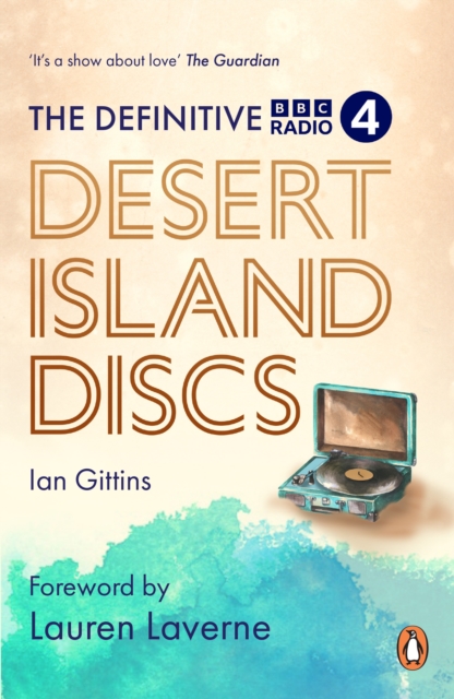 The Definitive Desert Island Discs: 80 Years of Castaways - Ian Gittins