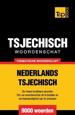 Coperta cărții 'Thematische woordenschat Nederlands-Tsjechisch - 9000 woorden - Andrey Taranov'