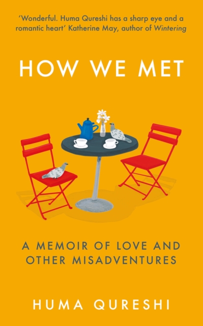 How We Met: A Memoir of Love and Other Misadventures - Huma Qureshi