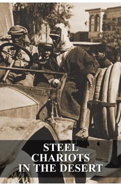 Coperta cărții 'Steel Chariots in the Desert: The Story of an Armoured-Car Driver with the Duke of Westminster in Libya & in Arabia'
