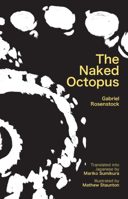 The Naked Octopus: Erotic Haiku in English with Japanese Translations - Gabriel Rosenstock
