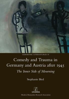 Coperta cărții 'Comedy and Trauma in Germany and Austria After 1945: The Inner Side of Mourning - Stephanie Bird'