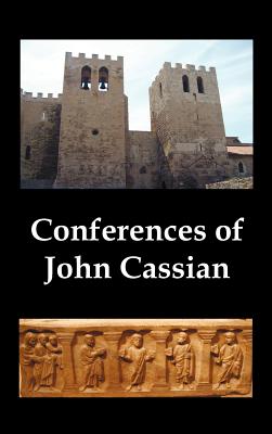 Conferences of John Cassian, (Conferences I-XXIV, Except for XII and XXII) - John Cassian