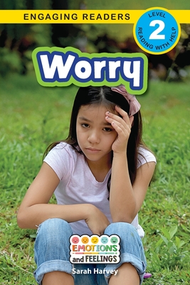 Worry: Emotions and Feelings (Engaging Readers, Level 2) - Sarah Harvey