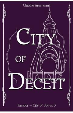 Coperta cărții 'City of Deceit: An Isandor Novel - Claudie Arseneault'